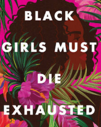 Black Girls Must Die Exhausted book cover