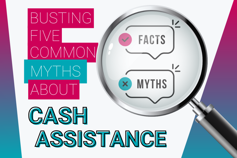 Busting five common myths about cash assistance with an image of a magnifying glass.