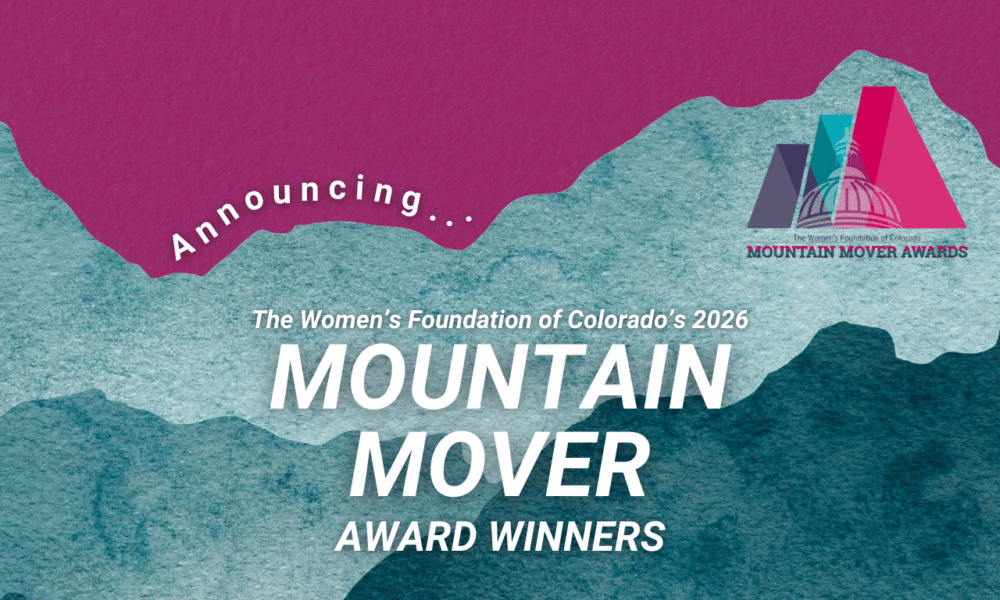 An abstract visual of mountains with the words The Women's Foundation of Colorado's 2026 Mountain Mover Award Winners