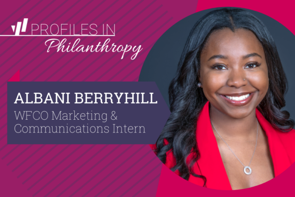"Profiles in Philanthropy - Albani Berryhill, WFCO Marketing & Communications Intern." Young Black woman with long black hair and red blazer.