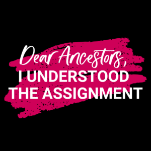 Black background with pink scribble behind text "Dear Ancestors, I understood the assignmnet"