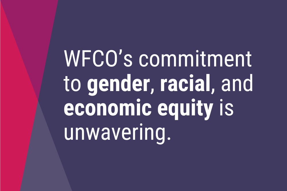 A graphic that says WFCO's commitment to gender, racial, and economic equity is unwavering.