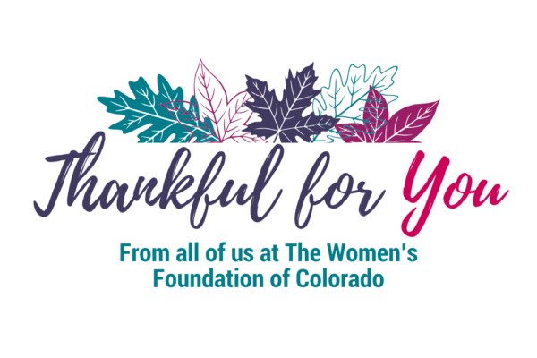 "Thankful for You: From all of us at The Women's Foundation of Colorado."