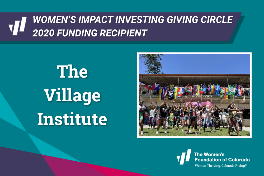 The Village Institute graphic shows people dancing under the banner that says 2020 Funding Recipient of the Women's Impact Investing Giving Circle.